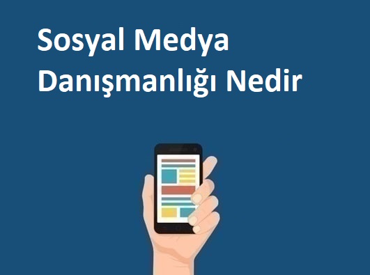 Sosyal Medyanın Etkileyici Eli - Sosyal Medya Danışmanlığı Nedir? 